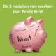 De 8 nadelen van werken met Profit First